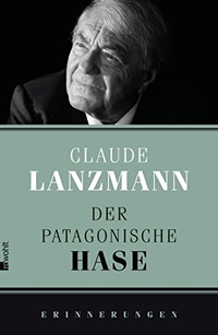 Buchcover: Claude Lanzmann. Der patagonische Hase - Erinnerungen. Rowohlt Verlag, Hamburg, 2010.
