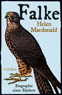Buchcover: Helen Macdonald. Falke - Biografie eines Räubers. C.H. Beck Verlag, München, 2017.