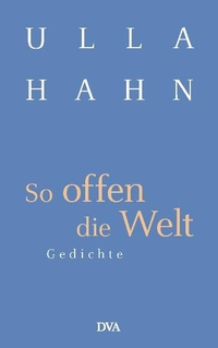 Buchcover: Ulla Hahn. So offen die Welt - Gedichte. Deutsche Verlags-Anstalt (DVA), München, 2004.