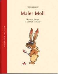 Buchcover: Joachim Rönneper. Maler Moll - Malung & Dichterei. (Ab 6 Jahre). Kindermann Verlag, Berlin, 2003.
