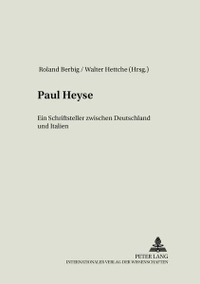 Cover: Roland Berbig (Hg.) / Walter Hettche. Paul Heyse - Ein Schriftsteller zwischen Deutschland und Italien. Peter Lang Verlag, Frankfurt am Main, 2001.