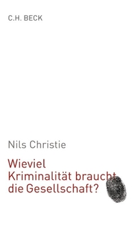 Buchcover: Niels Christie. Wieviel Kriminalität braucht die Gesellschaft?. C.H. Beck Verlag, München, 2005.