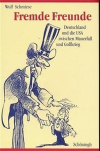 Buchcover: Wulf Schmiese. Fremde Freunde - Deutschland und die USA zwischen Mauerfall und Golfkrieg. Ferdinand Schöningh Verlag, Paderborn, 2000.
