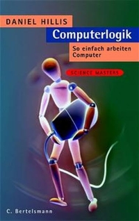 Buchcover: Daniel Hillis. Computerlogik - So einfach arbeiten Computer. C. Bertelsmann Verlag, München, 2001.