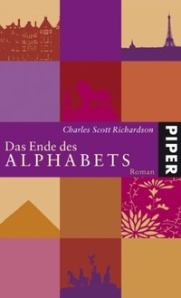 Buchcover: Charles Scott Richardson. Das Ende des Alphabets - Roman. Piper Verlag, München, 2007.