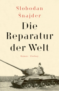Buchcover: Slobodan Snajder. Die Reparatur der Welt - Roman. Zsolnay Verlag, Wien, 2019.