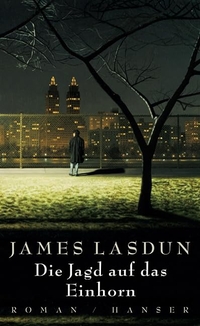 Buchcover: James Lasdun. Die Jagd auf das Einhorn - Roman. Carl Hanser Verlag, München, 2002.