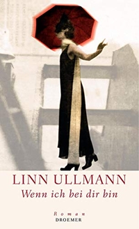 Buchcover: Linn Ullmann. Wenn ich bei dir bin - Roman. Droemer Knaur Verlag, München, 2002.