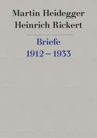 Buchcover: Martin Heidegger / Heinrich Rickert. Martin Heidegger / Heinrich Rickert: Briefwechsel 1912 bis 1933 und andere Dokumente. Vittorio Klostermann Verlag, Frankfurt am Main, 2002.