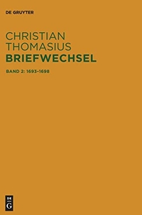 Buchcover: Christian Thomasius. Christian Thomasius: Briefwechsel - Band 2: Briefe 1693-1698. De Gruyter Oldenbourg Verlag, Berlin, 2020.