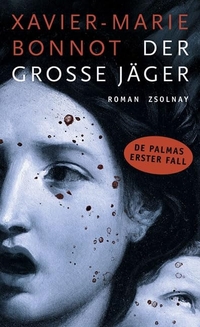 Buchcover: Xavier-Marie Bonnot. Der große Jäger - Roman. Zsolnay Verlag, Wien, 2008.