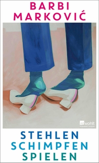 Barbi Markovic. Stehlen, Schimpfen, Spielen. Rowohlt Verlag, Hamburg, 2025.