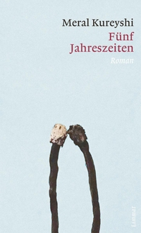 Buchcover: Meral Kureyshi. Fünf Jahreszeiten - Roman. Limmat Verlag, Zürich, 2020.