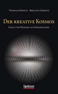 Buchcover: Brigitte Görnitz / Thomas Görnitz. Der kreative Kosmos - Geist und Materie aus Information. Spektrum Akademischer Verlag, Heidelberg, 2002.