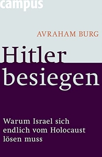 Buchcover: Avraham Burg. Hitler besiegen - Warum Israel sich endlich vom Holocaust lösen muss. Campus Verlag, Frankfurt am Main, 2009.