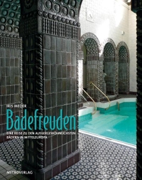 Buchcover: Iris Meder. Badefreuden - Eine Reise zu den außergewöhnlichsten Bädern in Mitteleuropa. Metro Verlag, Wien, 2011.