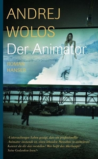 Buchcover: Andrej Wolos. Der Animator - Roman. Carl Hanser Verlag, München, 2007.