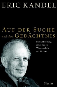 Buchcover: Eric R. Kandel. Auf der Suche nach dem Gedächtnis - Die Entstehung einer neuen Wissenschaft des menschlichen Denkens. Siedler Verlag, München, 2006.