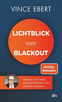 Buchcover: Vince Ebert. Lichtblick statt Blackout - Warum wir beim Weltverbessern neu denken müssen. dtv, München, 2022.