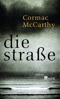 Buchcover: Cormac McCarthy. Die Straße - Roman. Rowohlt Verlag, Hamburg, 2007.