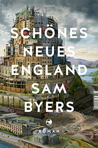 Buchcover: Sam Byers. Schönes Neues England - Roman. Tropen Verlag, Stuttgart, 2019.