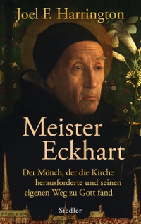 Buchcover: Joel Harrington. Meister Eckhart - Der Mönch, der die Kirche herausforderte und seinen eigenen Weg zu Gott fand. Siedler Verlag, München, 2021.