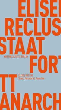 Buchcover: Élisée Reclus. Staat, Fortschritt, Anarchie - Politische Schriften. Matthes und Seitz Berlin, Berlin, 2024.