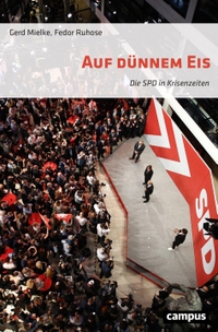 Gerd Mielke / Fedor Ruhose. Auf dünnem Eis - Die SPD in Krisenzeiten. Campus Verlag, Frankfurt am Main, 2024.