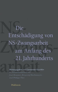 Cover: Die Entschädigung von NS-Zwangsarbeit am Anfang des 21. Jahrhunderts