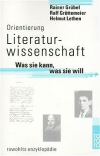 Buchcover: Rainer Grübel / Ralf Grüttemeier / Helmut Lethen. Orientierung Literaturwissenschaft - Was sie kann, was sie will. Rowohlt Verlag, Hamburg, 2001.