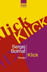 Buchcover: Sergej Bolmat. Klick - Roman. Kiepenheuer und Witsch Verlag, Köln, 2001.