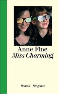 Buchcover: Anne Fine. Miss Charming - Ab 12 Jahren. Diogenes Verlag, Zürich, 2001.