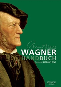 Buchcover: Laurenz Lütteken (Hg.). Wagner-Handbuch. J. B. Metzler Verlag, Stuttgart - Weimar, 2012.