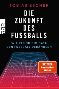 Tobias Escher. Die Zukunft des Fußballs - Wie KI und Big Data den Fußball verändern. Rowohlt Verlag, Hamburg, 2026.