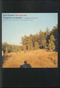 Buchcover: Arno Schmidt. Vier mal vier - Fotografien aus Bargfeld. Suhrkamp Verlag, Berlin, 2003.