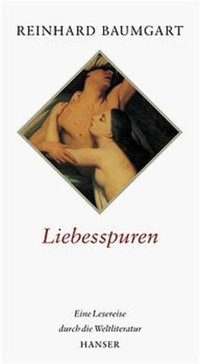Buchcover: Reinhart Baumgart. Liebesspuren - Eine Lesereise durch die Weltliteratur. Carl Hanser Verlag, München, 2000.