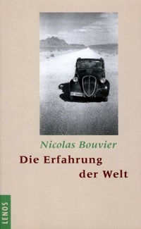 Buchcover: Nicolas Bouvier. Die Erfahrung der Welt. Lenos Verlag, Basel, 2001.