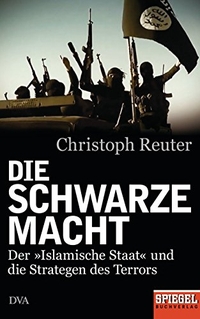 Buchcover: Christoph Reuter. Die schwarze Macht - Der 'Islamische Staat' und die Strategen des Terrors. Deutsche Verlags-Anstalt (DVA), München, 2015.