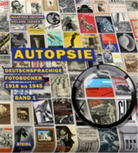 Buchcover: Manfred Heiting / Roland Jaeger. Autopsie, Band I - Deutschsprachige Fotobücher1918 bis 1945. Steidl Verlag, Göttingen, 2012.