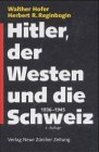 Buchcover: Walther Hofer / Herbert R. Reginbogin. Hitler, der Westen und die Schweiz 1936- 1945. NZZ libro, Zürich, 2001.