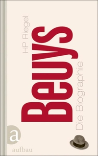 Buchcover: Hans-Peter Riegel. Beuys - Die Biografie. Aufbau Verlag, Berlin, 2013.
