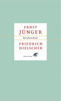Cover: Friedrich Hielscher / Ernst Jünger. Ernst Jünger / Friedrich Hielscher: Briefwechsel. Klett-Cotta Verlag, Stuttgart, 2005.