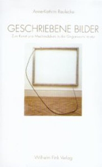 Cover: Anne-Kathrin Reulecke. Geschriebene Bilder - Zum Kunst- und Mediendiskurs in der Gegenwartsliteratur. Wilhelm Fink Verlag, Paderborn, 2002.