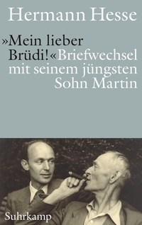 Buchcover: Hermann Hesse. "Mein lieber Brüdi!" - Briefwechsel mit seinem jüngsten Sohn Martin. Suhrkamp Verlag, Berlin, 2023.
