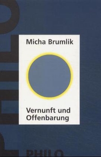 Buchcover: Micha Brumlik. Vernunft und Offenbarung - Religionsphilosophische Versuche. Philo Verlag, Hamburg, 2001.