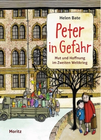 Buchcover: Helen Bate. Peter in Gefahr - Mut und Hoffnung im Zweiten Weltkrieg (Ab 7 Jahre). Moritz Verlag, Frankfurt am Main, 2019.