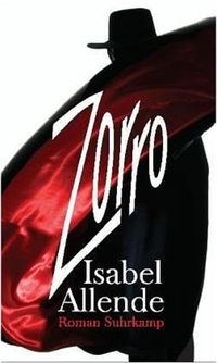 Isabel Allende. Zorro - Roman. Suhrkamp Verlag, Berlin, 2005.