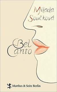 Buchcover: Milada Souckova. Bel Canto - Roman. Matthes und Seitz, Berlin, 2010.