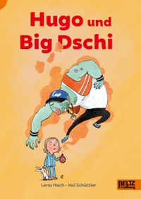 Buchcover: Lena Hach. Hugo und Big Dschi - (Ab 7 Jahre). Beltz und Gelberg Verlag, Weinheim, 2020.