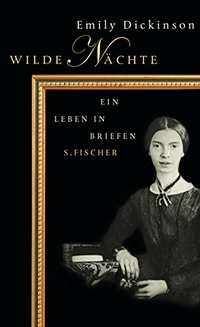 Buchcover: Emily Dickinson. Wilde Nächte - Ein Leben in Briefen. S. Fischer Verlag, Frankfurt am Main, 2006.